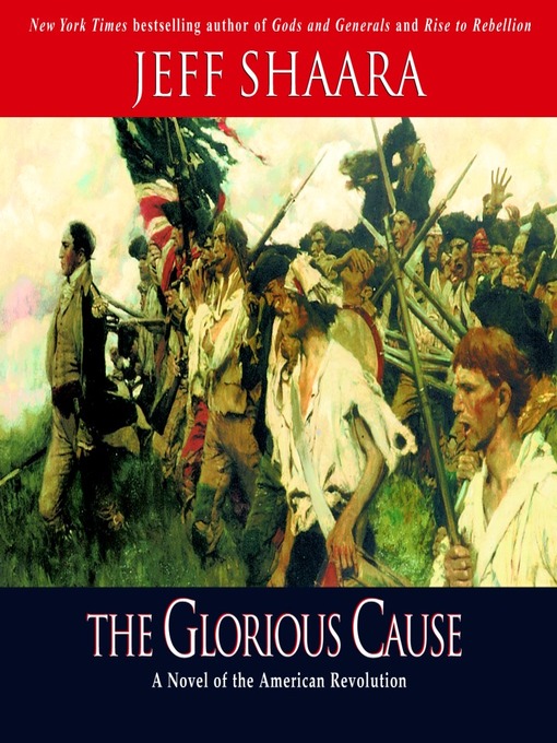Title details for The Glorious Cause by Jeff Shaara - Available